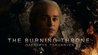 (GoT) Daenerys Targaryen | The Burning Throne