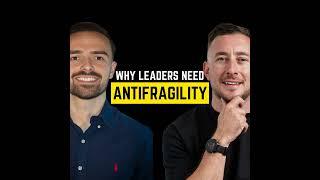 Why leaders need antifragility & how to build it [Luke Beastall]