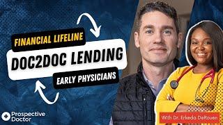 Doc2Doc Lending: A Financial Lifeline for Early Physicians | Prospective Doctor Podcast