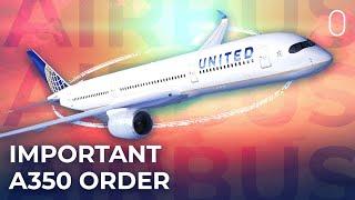 Why Is United Airlines' Airbus A350 Order So Important?