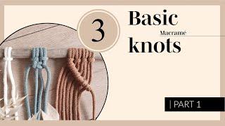 Macrame for begginers: 3 BASIC KNOTS | tutorial Bobbiny