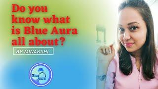 What is Blue Aura/Minakshi/BLUE AURA/Life Solutions/