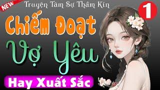 Truyện Hay Đêm Nay - CHIẾM ĐOẠT VỢ YÊU - Tập 1 - Nghe Đọc Truyện Ngôn Tình Đêm Khuya #mcthuymai