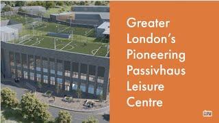 Greater London’s Pioneering Passivhaus Leisure Centre