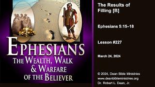 Ephesians 227B - The Results of Filling