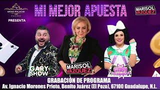 Marisol Vázquez Mi Mejor Apuesta con Gaby Mendoza y Gary Show desde Casino Gran Palacio