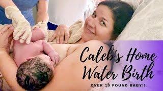 CALEB'S HOME WATER BIRTH | OVER 10 LB BABY  | BIRTH VLOG