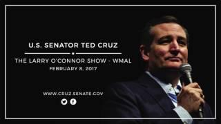 Sen. Ted Cruz on The Larry O'Connor Show --- Feb. 8, 2017