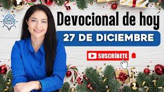 Devocional de hoy 27 de Diciembre - Diana Muñoz | Devocionales cristianos | Devocional diario