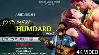 Jo Tu Mera Humdarad Hai (Lyrics) | Ek Villain | Arijit Singh | Sidharth Malhotra & Shraddha Kapoor |