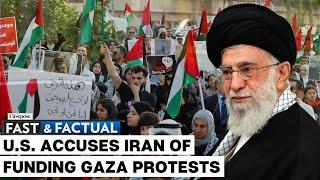 Fast and Factual LIVE:  US Accuses Iranian Govt of Paying Americans to Stage Anti-Israel Protests
