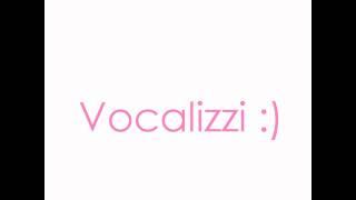 Vocalizzi- Esercizi per riscaldare la voce :)