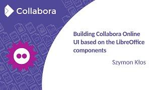 FOSDEM 2022 ️ Szymon Kłos  Building Collabora Online UI based on the LibreOffice components