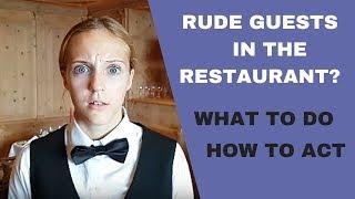 HOW TO DEAL WITH RUDE GUESTS IN THE RESTAURANT! WAITER TRAINING VIDEO!