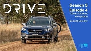 Subaru Outback | Seeking Serenity | Drive TV S05 E04 | Drive.com.au