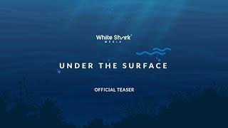 White Shark Media #UnderTheSurface - OFFICIAL TEASER