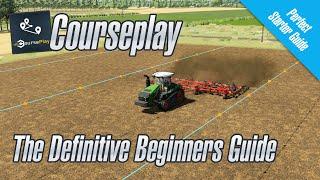 The Ultimate Courseplay Guide for Beginners - Farming Simulator 22