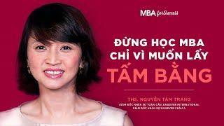 Giám đốc Nhân sự Unilever Int. : Đừng bỏ tiền học MBA nếu chỉ muốn lấy tấm bằng | MBA For Success