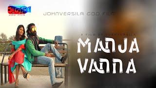 MANJA VANNA  Official Music Video   | Johnversila | Johnversila God Film | JGF Screen Studio