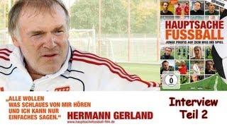 Interview mit Hermann Gerland Teil 2 - Junge Profis auf dem Weg ins Spiel - Hauptsache Fussball