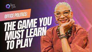 Office Politics: The Game You Must Learn to Play