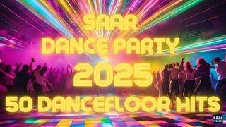 SAAR DANCE PARTY 2025   50 DANCEFLOOR HITS | HAPPY NEW YEAR 2025