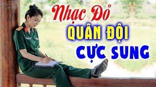 Nhạc Quân Đội Remix Cực Sung - LK Nhạc đỏ Cách mạng Nghe khí thế lên cao