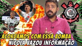 ACORDAMOS COM ESSA BOMBA! NICOLA ANTECIPOU TUDO! CAETANO NO RIVER, CAMISA 9 CHEGANDO NO CORINTHIANS