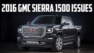 2016 GMC Sierra Problems and Recalls