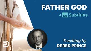 Father God | Derek Prince