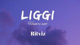 Liggi - Lyrics || Humri Seet Song || Ritviz || Lyrics Video || SF LYRICS HUB ||