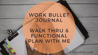 Work Bullet Journal - Walk-thru & Functional Plan with Me