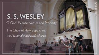 Samuel Wesley: O God, whose nature and property | The Choir of Holy Sepulchre