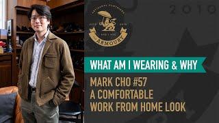 What Am I Wearing and Why? Mark Cho #57 A Comfortable Work From Home Look