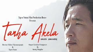 TANHA AKELA (Official Music Video) /Anong Singpho/ Arunachal Pradesh,North East India