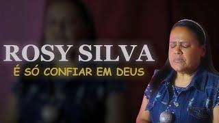 Rosy Silva | É Só Confiar em Deus [Clipe Oficial]