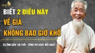 Biết 2 Điều Này, Về Già Không Bao Giờ Khổ - Vạn Điều Ý Nghĩa