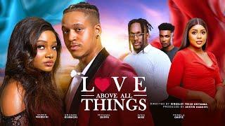 LOVE ABOVE ALL THINGS - ERONINI OSINACHI, MICHEAL DAPPA, PAMELA OKOYE, QUEEN ENEBECHI, AFES MIKE.