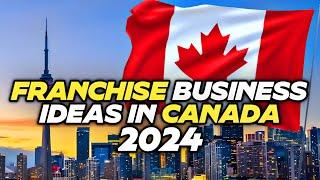  Canada Franchise Business Ideas in 2024 | 5 Profitable Franchise Business Canada 2024
