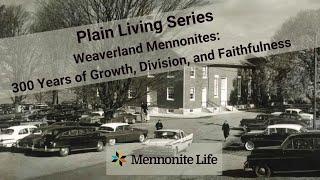 Plain Living Series I – Weaverland Mennonites: 300 Years of Growth, Division, and Faithfulness