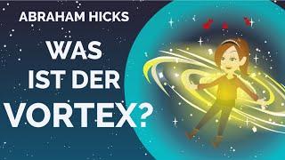 ABRAHAM HICKS Was ist der Vortex  - Das Gesetz der Anziehung  VORTEX SONDEREDITION - TEIL 2