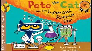 Kids Book Read Aloud: Pete the Cat and the SUPERCOOL SCIENCE FAIR| NYT Best Seller Bedtime story