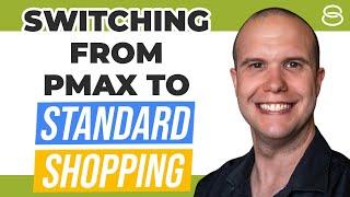 Google Ads Guide on How to Switch From Performance Max to Standard Shopping