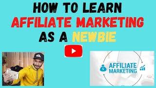 How to Learn Affiliate Marketing As A Newbie?  Step by Step Guide