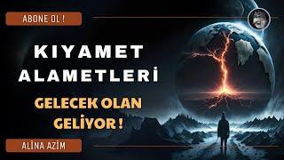 KIYAMET ALAMETLERİ (Gelecek Olan Geliyor)