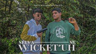 Wicket’Uh - Boyz Entertainment | SK | SELVA | Prod.KingEF