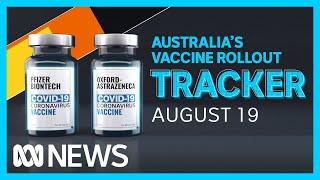 Tracking Australia's COVID-19 vaccine rollout: August 19 | ABC News