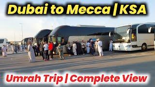 Dubai to Mecca | KSA | Umrah Trip | Complete View