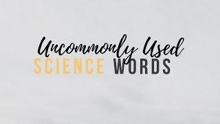 BLOGtoVLOG:Uncommonly Used Science words