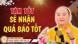 Học Cách Làm Người Tử Tế Sẽ Có Quả Báo Tốt - Tất Cả Điều Có Nhân Quả |  THÍCH PHƯỚC TIẾN OFFICIAL